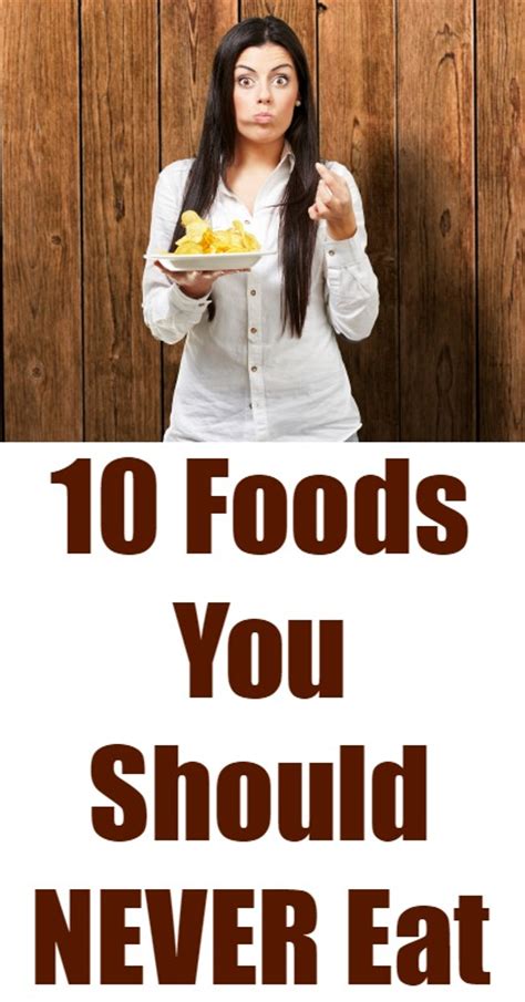 10 foods you should never eat natural holistic life