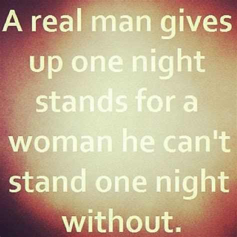 Exactly One Night Stands Real Man Giving Up First Night Me Quotes Math Ego Quotes Math