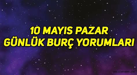 10 mayıs 2021 tarihi pazartesi gününe denk gelmektedir ve bugünden itibaren 3 gün vardır. 10 Mayıs Pazar günlük burç yorumları: Koç, Boğa, İkizler ...