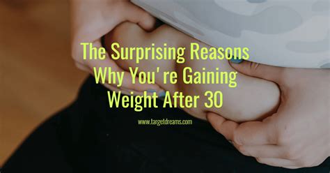 The Surprising Reasons Why Youre Gaining Weight After 30 Targetdreams