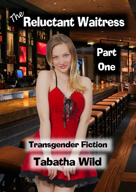 the reluctant waitress part one reluctant transgender fiction by tabatha wild goodreads