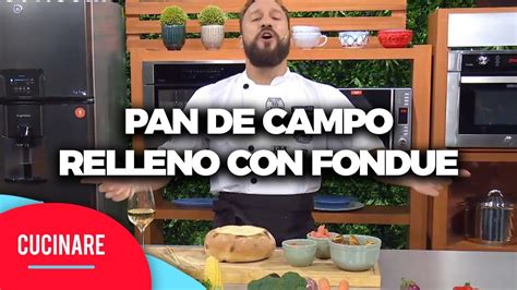 Cucinare Tv Pan De Campo Relleno Con Fondue Youtube