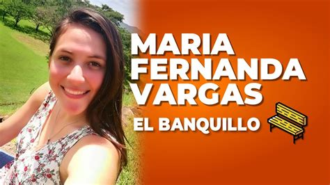 El Banquillo Sv Maria Fernanda Vargas Youtube