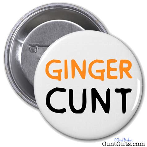 Ginger Cunt Badge Cunt Ts