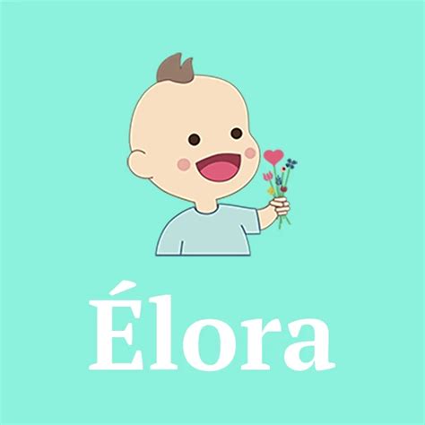 Élora Origin Meaning Pronunciation And Popularity