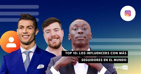 Top 10 Los Influencers Con Más Seguidores En El Mundo Brandme