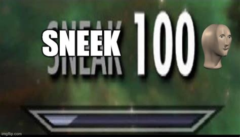 Sneak 100 Imgflip