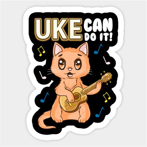 Cute And Funny Uke Can Do It Ukulele Cat Pun Uke Can Do It Ukulele