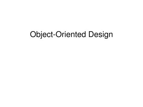 Ppt Object Oriented Design Powerpoint Presentation Free Download