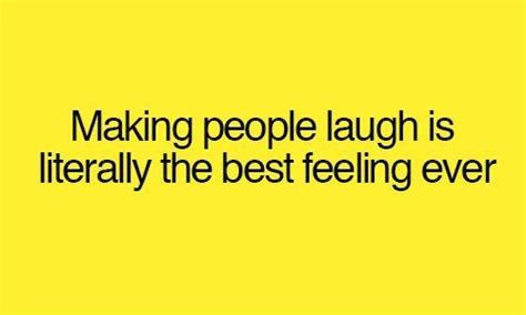 Making People Laugh Laugh People Laughing Positive Quotes