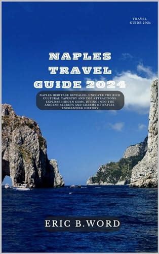 Naples Travel Guide 2024 Naples Heritage Revealed Uncover The Rich