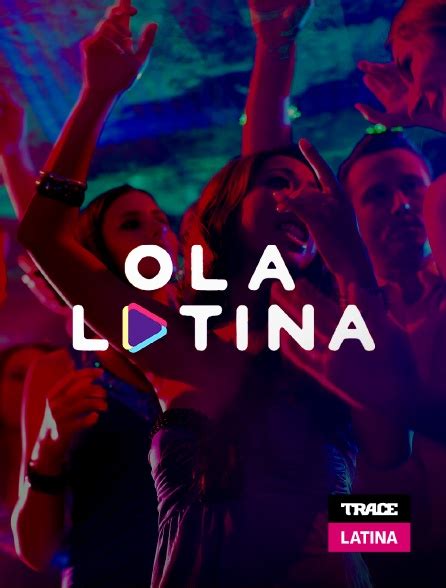 Ola Latina En Streaming Sur Trace Latina Molotovtv