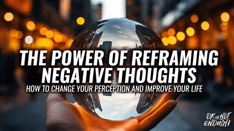 The Power Of Reframing Negative Thoughts How To Change Your Perception