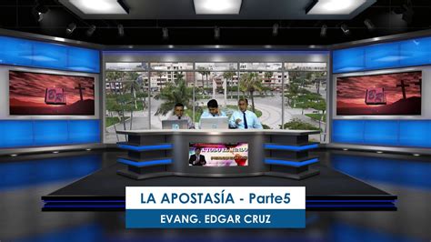 La ApostasÍa Parte 5 Evangelista Edgar Cruz Youtube