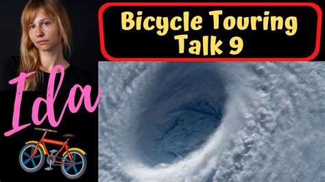Aug 26, 2021 7:57 pm. Bicycle Touring Talk 9 Hurricane Ida - YouTube