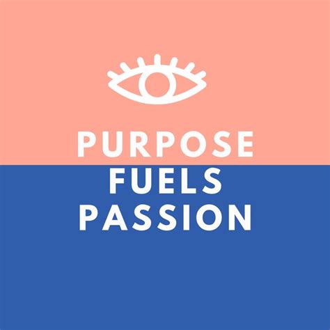 Purpose Fuels Passion🌞 Passion Happy Inspiration