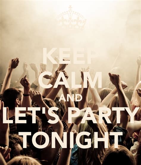 Keep Calm And Lets Party Tonight Poster V Keep Calm O Matic