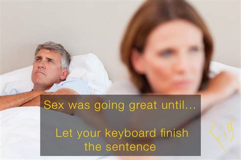 Sex Was Going Great Until Let Your Keyboard Finish The Sentence