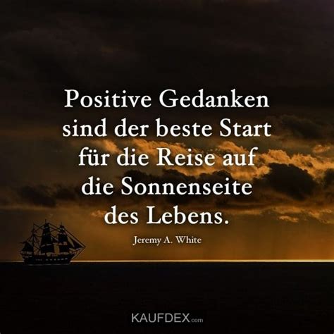 Maybe you would like to learn more about one of these? Positive Gedanken sind der beste Start für die Reise auf ...