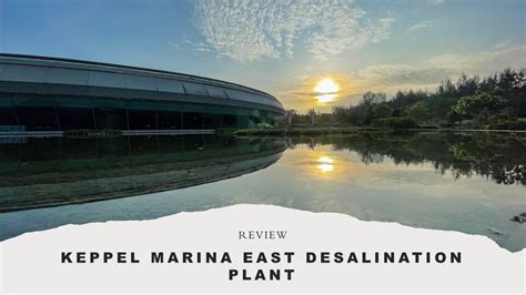 Keppel Marina East Desalination Plant Review Isolated Tranquility