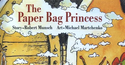 A Childs Garden Of Books The Paper Bag Princess By Robert Munsch
