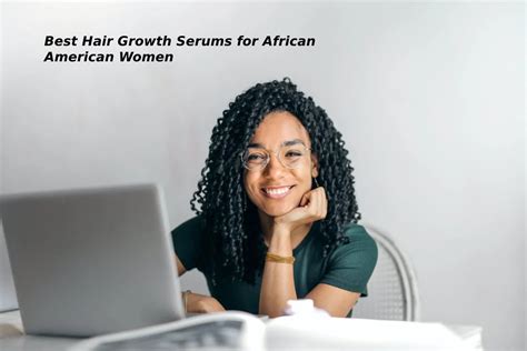 Best Hair Growth Serums For African American Women