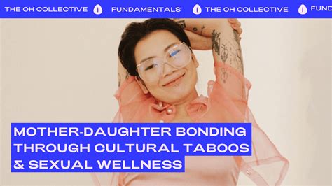 Mother Daughter Bonding Through Cultural Taboos And Sexual Wellness The Oh Collective
