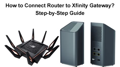 How To Connect Router To Xfinity Gateway Step By Step Guide Routerctrl