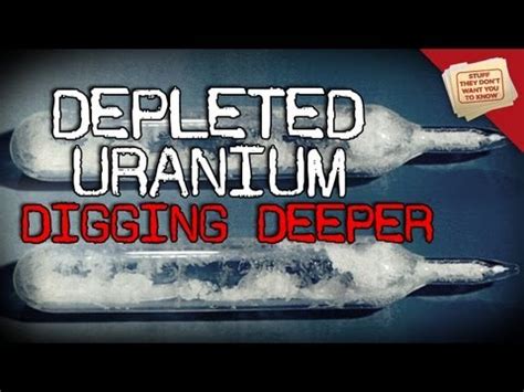 Also attractive to the military is depleted uranium's abundance. Depleted Uranium