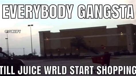Everybody Gangsta Till Juice Wrld Start Shopping Youtube