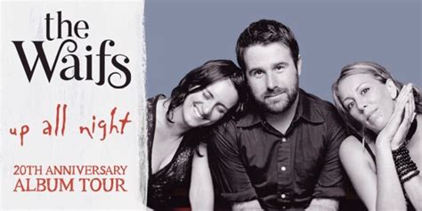 the waifs up all night 20th anniversary tour margaret river heart september 13 2023