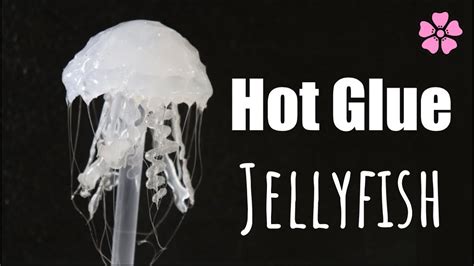 Hot Glue Jellyfish ♥︎ Youtube
