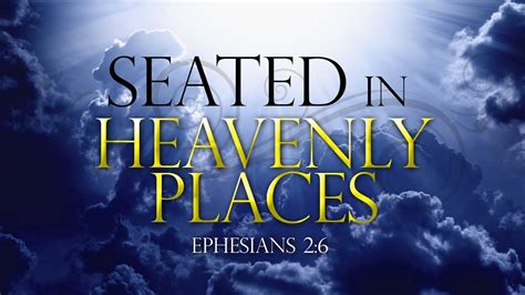 Seated In Heavenly Places Ephesians 2 Youtube