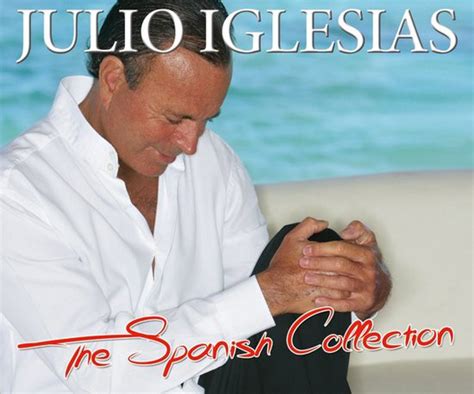The Spanish Collection By Julio Iglesias Cd X Sony Music Entertainment Netherlands B V