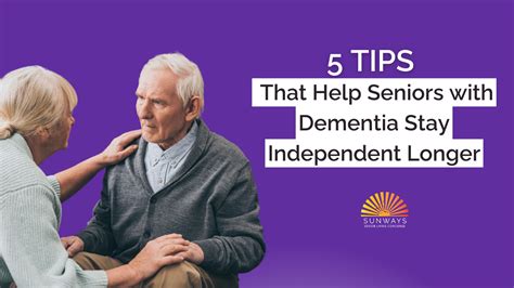 5 Tips To Help Seniors With Dementia Stay Independent Longer Sunways