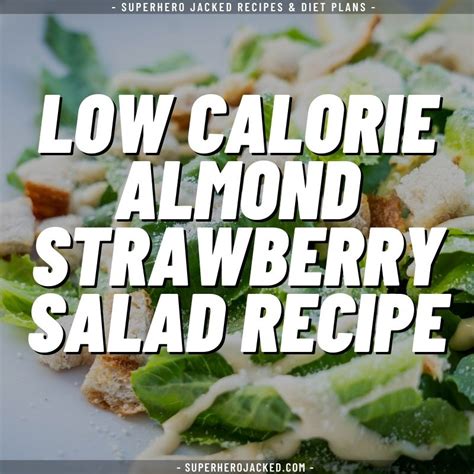87 healthy low cal snacks. Under 100 Calorie Almond Strawberry Salad Recipe ...