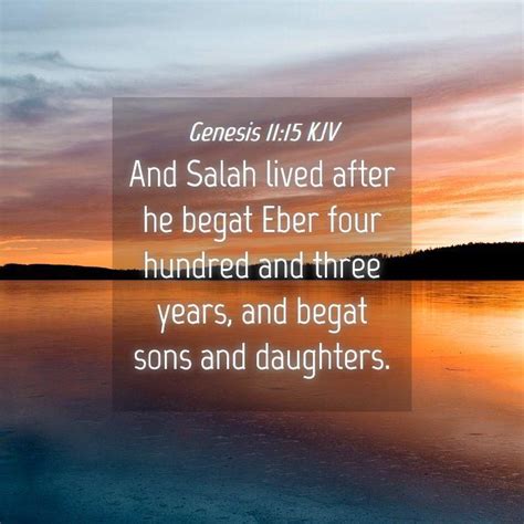 Genesis 1115 Kjv And Salah Lived After He Begat Eber Four Hundred