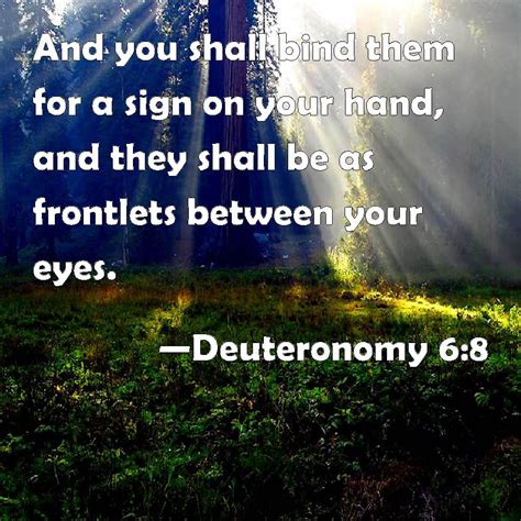 Deuteronomy 68 And You Shall Bind Them For A Sign On Your Hand And