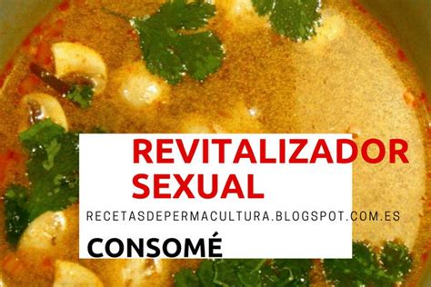 Recetas De Comida Sana Consomé Como Revitalizador Sexual