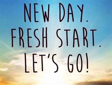 Tomorrow Is A New Day And A Fresh Start Make Every Minute Of It Worth