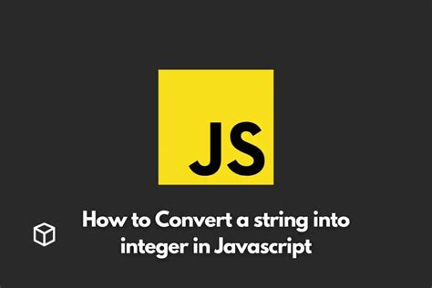 how to convert a string into integer in javascript programming cube