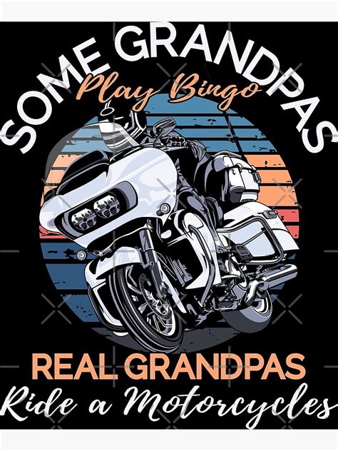 Some Grandpas Play Bingo Real Grandpas Ride A Motorcycles Biker