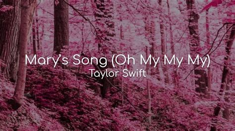 Marys Song Oh My My My Taylor Swift Lyrics Youtube