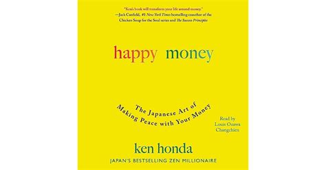 Happy Money The Japanese Art Of Making Peace With Your Money By Ken Honda