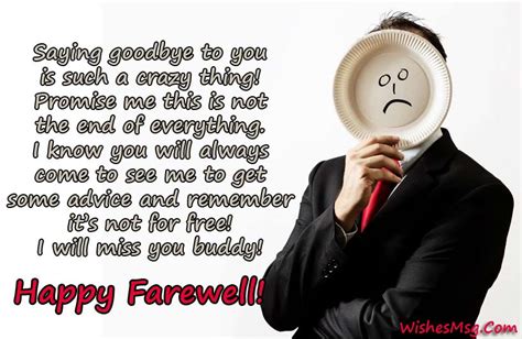 It is hard to say goodbye to someone with whom you spend so many years. Funny Farewell Messages - Humorous Goodbye Quotes - WishesMsg