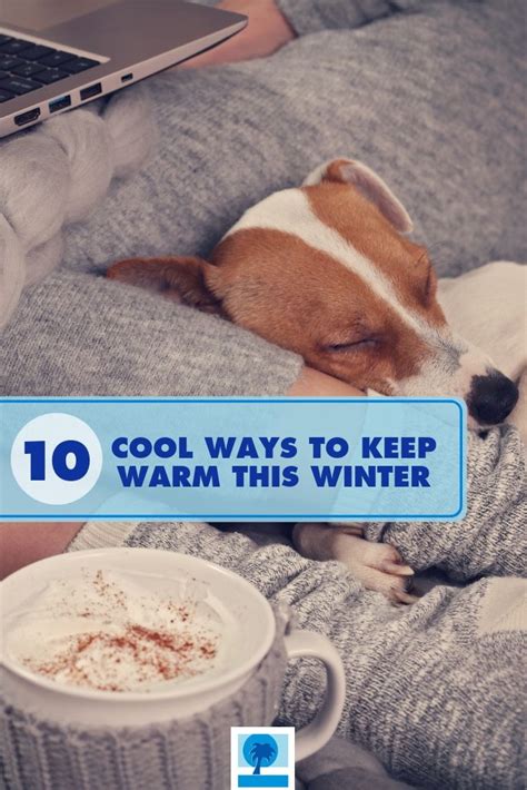 10 Cool Ways To Keep Warm This Winter Keep Warm Warm Winter