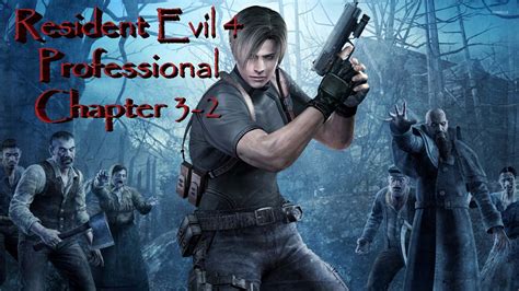 Resident Evil 4 Professional Walkthrough Chapter 3-2 - YouTube