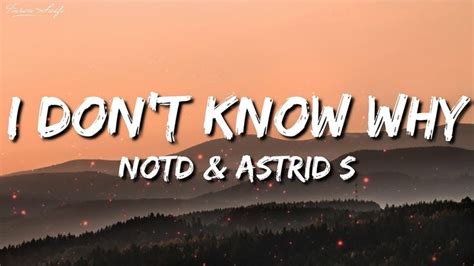 Notd And Astrid S I Don T Know Why Lyrics Astrid S Lyrics Universal Music