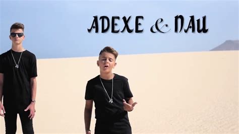 Adexe Y Nau 2018 Youtube