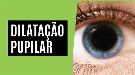 Dilatação Pupilar Por que dilatar a pupila YouTube